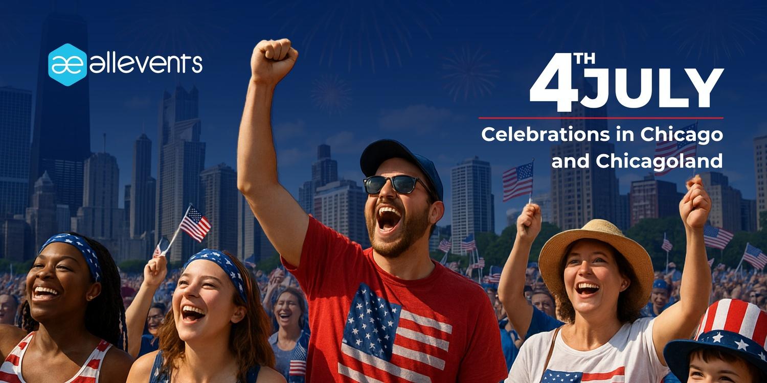 Your Guide to Fourth of July 2025 Celebrations in Chicago and Chicagoland