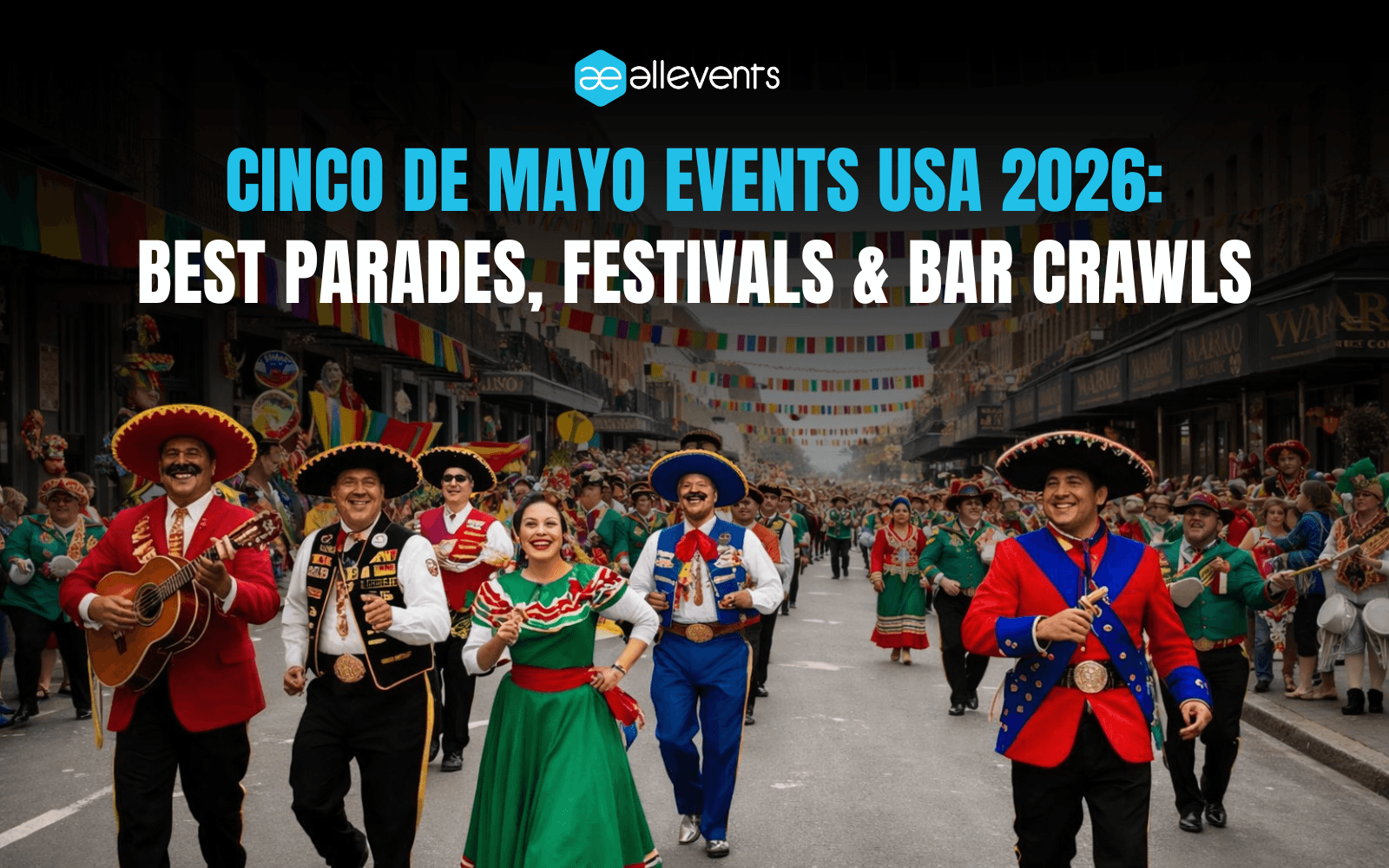 Best Cinco de Mayo Events in the USA 2026: Parades, Festivals & Bar Crawls