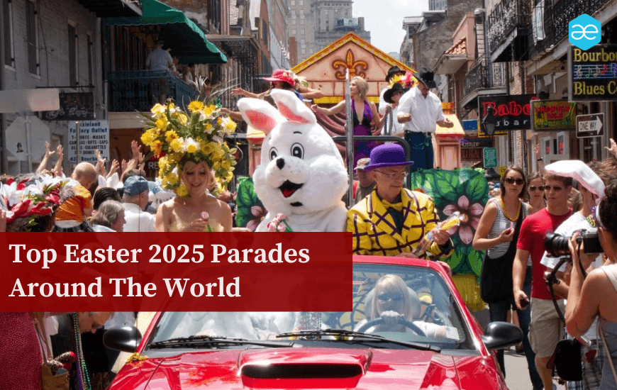 Top 11 Easter Parades and Festivals Around the World 2025