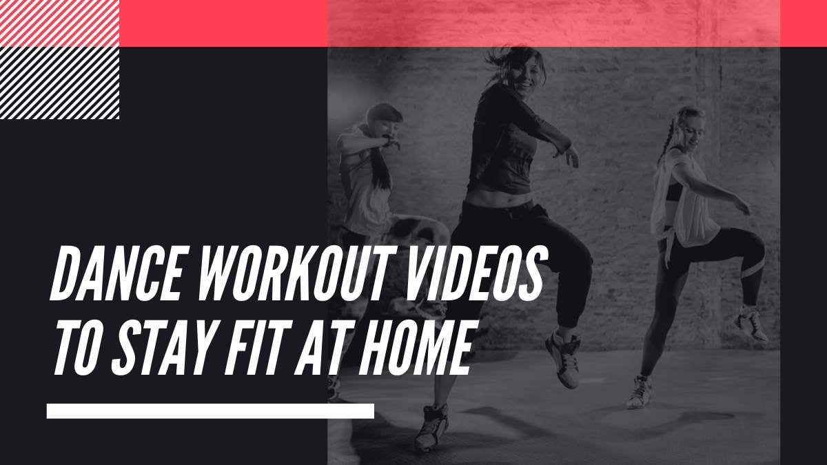 15 Free Dance Workout Videos To Stay Fit From Home